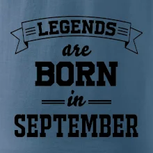 Legends are born in September Legends are born in September