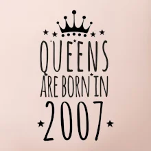 Queens are born in 2007