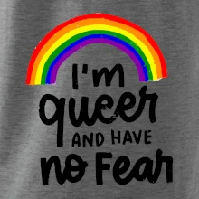 Im queer and have no fear Im queer and have no fear