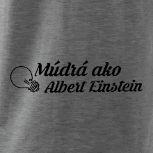 Múdrá ako Einstein Múdrá ako Einstein