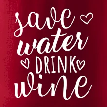 Save water drink wine