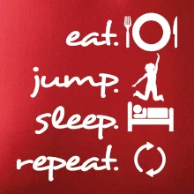 Eat jump sleep repeat Eat jump sleep repeat