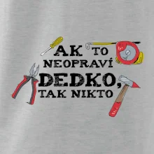 Ak to neopraví dedko, tak nikto farebné Ak to neopraví dedko, tak nikto farebné
