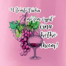 V tomto tričku môžem vypiť vína koľko chcem