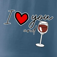 I love you and red wine