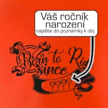 Born to ride - Vlastný ročník Born to ride - Vlastný ročník