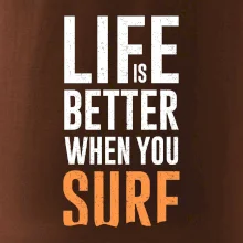 Life is better when you surf