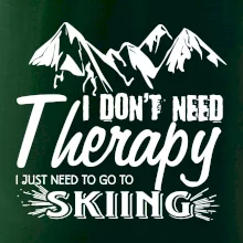 I dont need therapy - Skiing I dont need therapy - Skiing