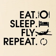 Eat sleep fly repeat Eat sleep fly repeat