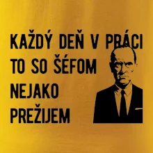 Každý deň v práci to so šéfom nejako prežijem