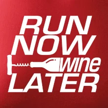 Run now Wine later