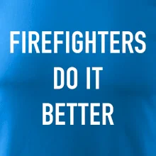 Firefighters Do It Better