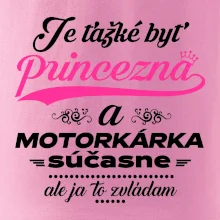 Je ťažké byť princezná motorkárka