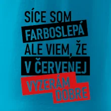 Síce som farboslepá, ale viem, že v červenej vyzerám dobre