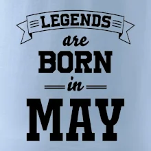 Legends are born in May