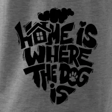 Home is where the dog Home is where the dog