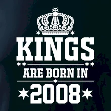 Kings are born in 2008 Kings are born in 2008