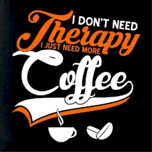 I don't need therapy coffee