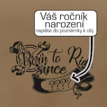 Born to ride - Vlastný ročník