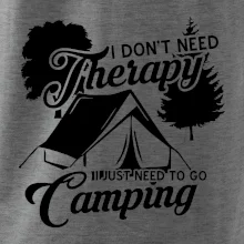 I don't need therapy camping I don't need therapy camping