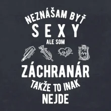 Neznášam byť sexy ale som záchranár