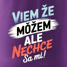 Viem že možem ale nechce sa mi!