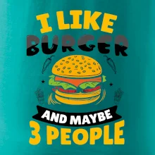 I like burger and maybe 3 people