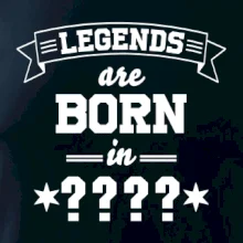 Legends are born in (Tvoj mesiac narodenia)