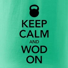Keep calm and wod on