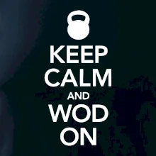 Keep calm and wod on