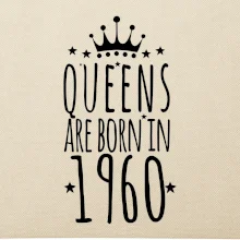 Queens are born in 1960