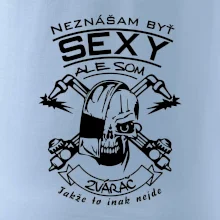 Neznášam byť sexy - zvárač