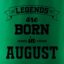 Legends are born in August