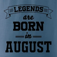 Legends are born in August