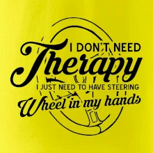 Okrúhly nápis -  I don't need therapy wheel in my hands