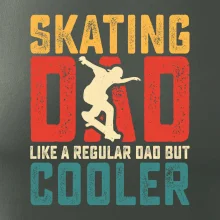 Skating dad like a regular dad but cooler Skating dad like a regular dad but cooler