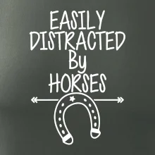 Easily Distracted by Horse Easily Distracted by Horse
