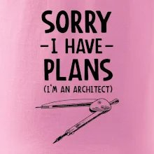 Sorry I have plans - architect