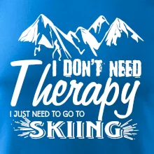 I dont need therapy - Skiing