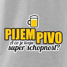 Pijem pivo - tvoja super schopnosť - rovný