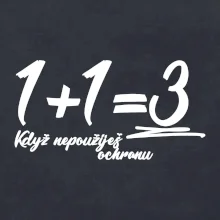 1+1=3 keď nepoužiješ ochranu