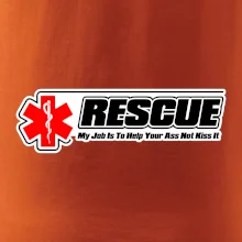 Rescue My Job Is To Help Your Ass Not Kiss It