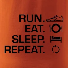 Run eat sleep repeat Run eat sleep repeat