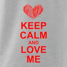 Keep calm and love me Keep calm and love me
