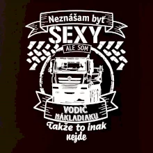 Neznášam byť sexy - Vodič nákladiaku