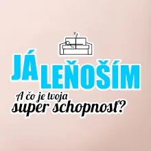 Já leňoším - tvoja super schopnosť - rovný Já leňoším - tvoja super schopnosť - rovný
