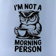 I'm not a morning person sova I'm not a morning person sova