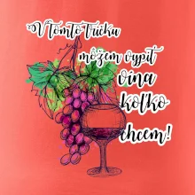 V tomto tričku môžem vypiť vína koľko chcem