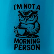 I'm not a morning person sova I'm not a morning person sova