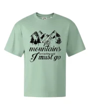 The mountains are calling and i must go